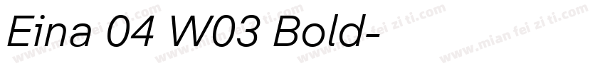 Eina 04 W03 Bold字体转换